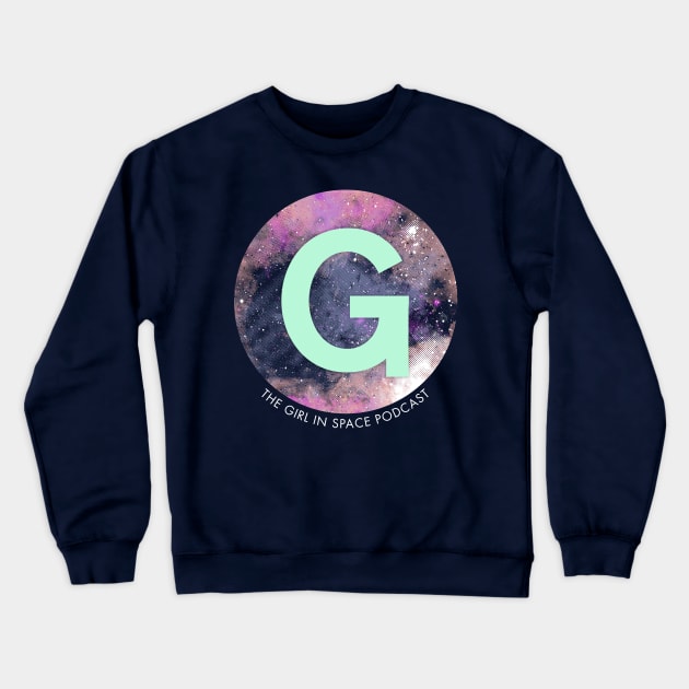 Girl in Space Logo Crewneck Sweatshirt by Girl In Space Podcast